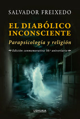 EL DIABOLICO INCONSCIENTE I Freixedo,Salvador I Ushuaia I 9788419405340